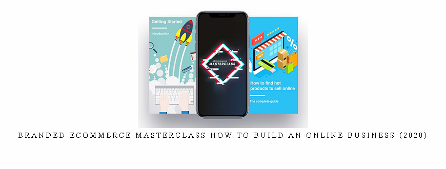 Branded Ecommerce Masterclass How to Build an Online Business (2020)