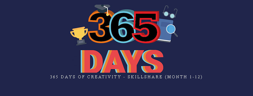 365 Days Of Creativity – SkillShare (Month 1-12)