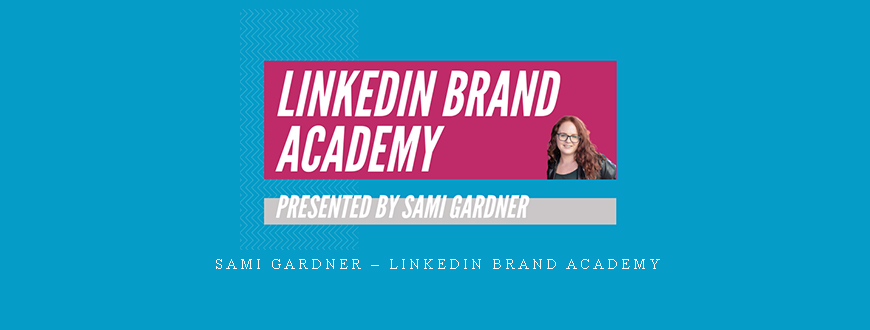 Sami Gardner – LinkedIn Brand Academy