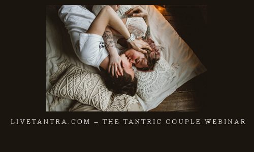 LiveTantra.com – The Tantric Couple Webinar |