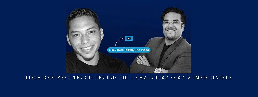 $1K A Day Fast Track : Build 10K – Email List FAST & Immediately