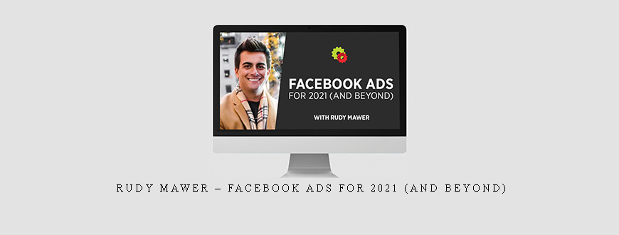 Rudy Mawer – Facebook Ads For 2021 (And Beyond)