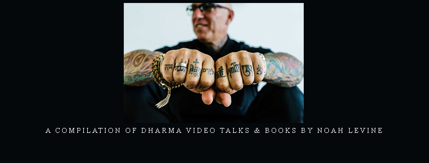 A Compilation of Dharma Video Talks & Books by Noah Levine