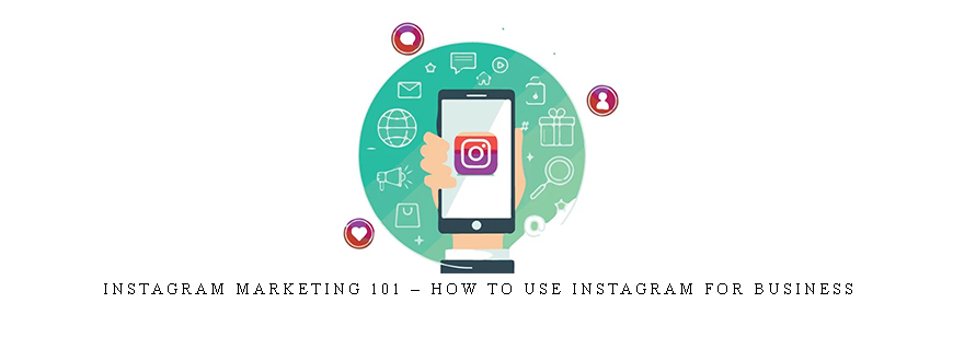 Instagram Marketing 101 – How to use Instagram for Business