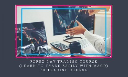 Forex Day Trading Course (Learn To Trade Easily With MACD) FX Trading Course |