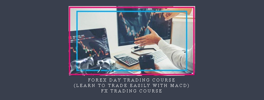 Forex Day Trading Course (Learn To Trade Easily With MACD) FX Trading Course