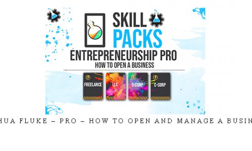 Joshua Fluke – Pro – How To Open and Manage a Business! |
