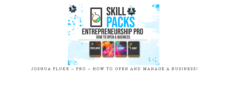 Joshua Fluke – Pro – How To Open and Manage a Business!