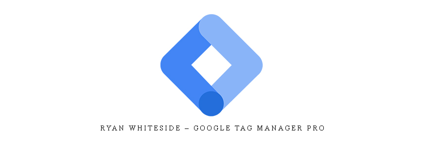 Ryan Whiteside – Google Tag Manager Pro