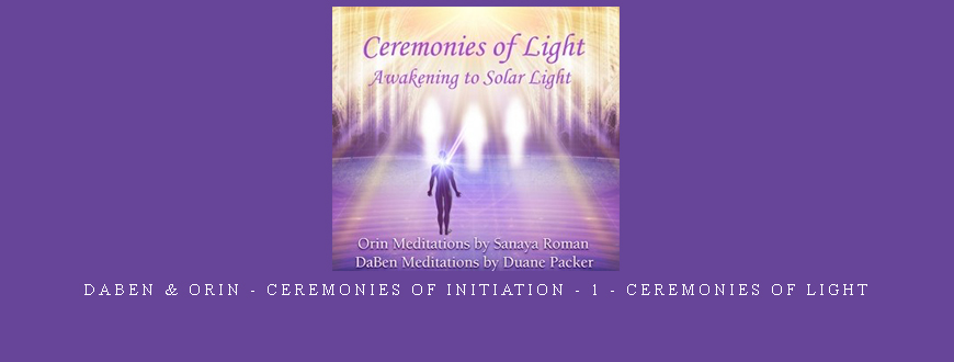 Daben & Orin – Ceremonies Of Initiation – 1 – Ceremonies Of Light
