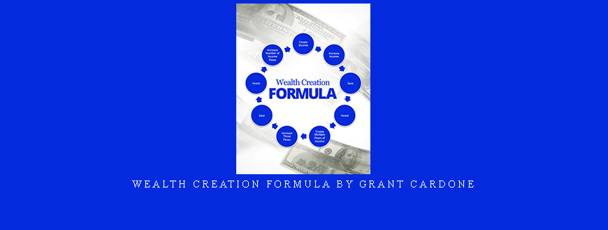 Wealth Creation Formula by Grant Cardone