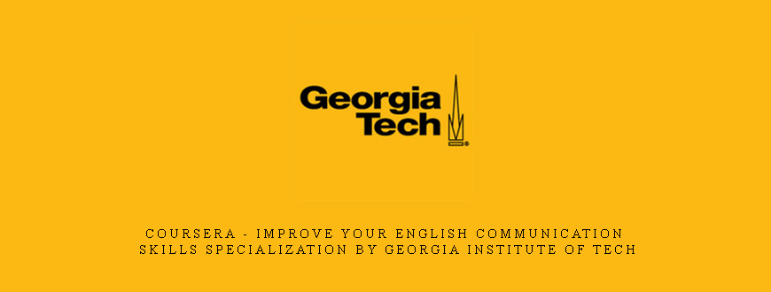 Coursera – Improve Your English Communication Skills Specialization By Georgia Institute Of Tech