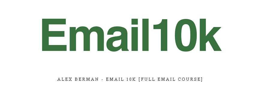 Alex Berman – Email 10k [Full email course]