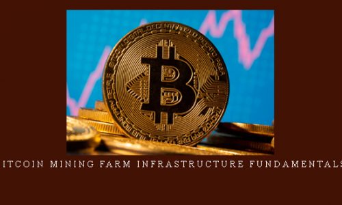 Bitcoin Mining Farm Infrastructure Fundamentals |