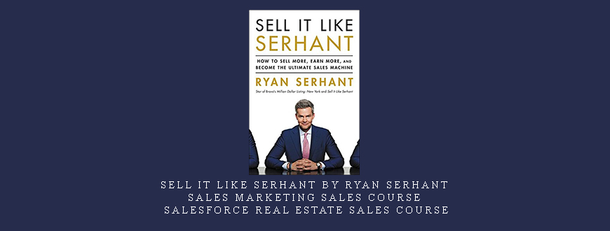 Sell it Like Serhant by Ryan Serhant sales marketing sales course salesforce real estate sales course
