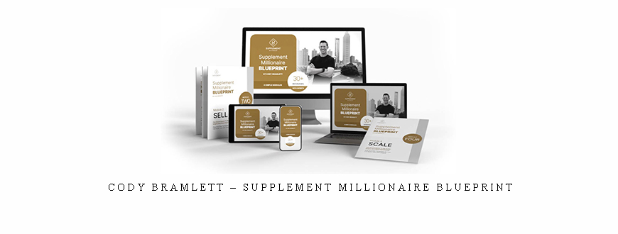 Cody Bramlett – Supplement Millionaire Blueprint