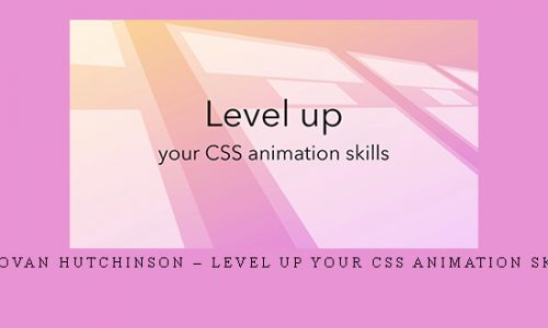 Donovan Hutchinson – Level Up your CSS Animation Skills |