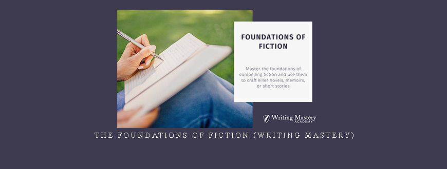 The Foundations of Fiction (Writing Mastery)