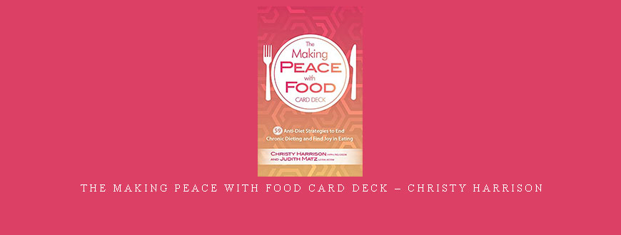 The Making Peace with Food Card Deck – Christy Harrison