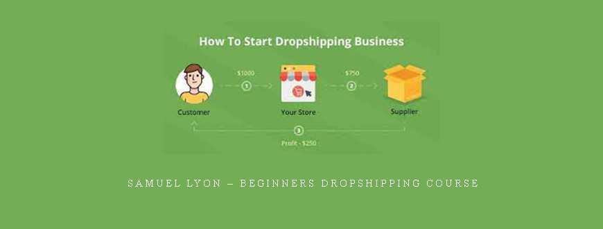 Samuel Lyon – Beginners Dropshipping Course