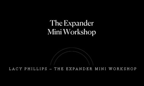 Lacy Phillips – The Expander Mini Workshop |