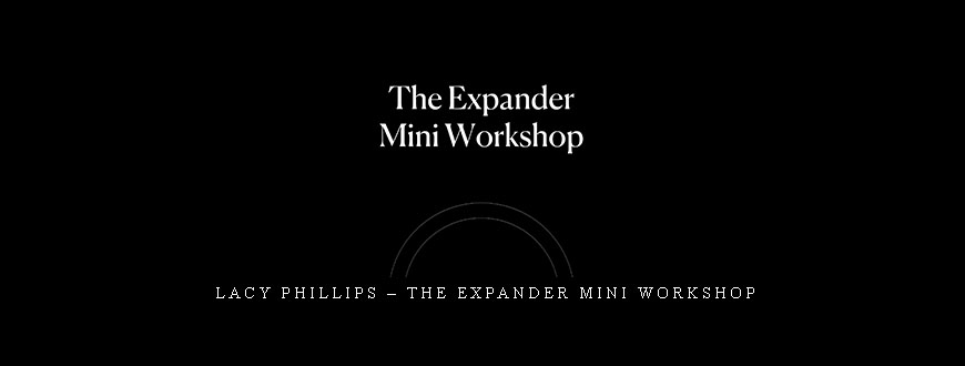 Lacy Phillips – The Expander Mini Workshop