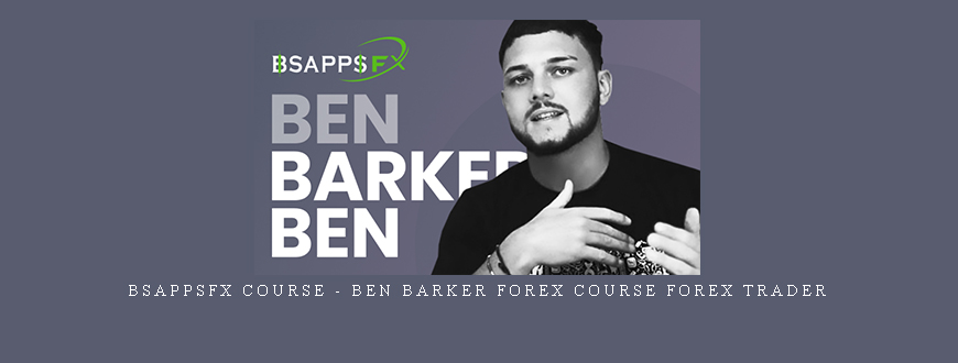 BsappsFX Course – Ben Barker forex course forex trader