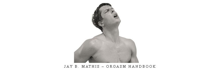 Jay B. Mathis – Orgasm Handbook