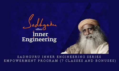 Sadhguru Inner Engineering Series – Empowerment Program (7 Classes and bonuses) |