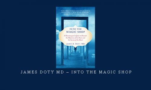 James Doty MD – Into the Magic Shop |