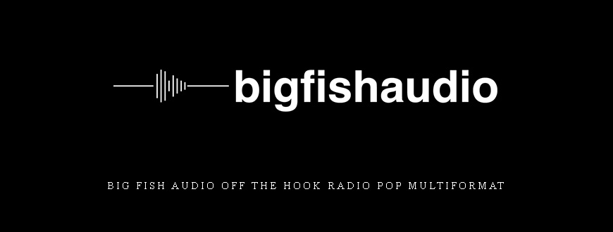 Big Fish Audio Off The Hook Radio Pop MULTiFORMAT