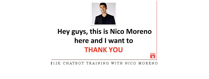 $12K Chatbot Training with Nico Moreno