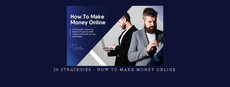 20 Strategies – How To Make Money Online
