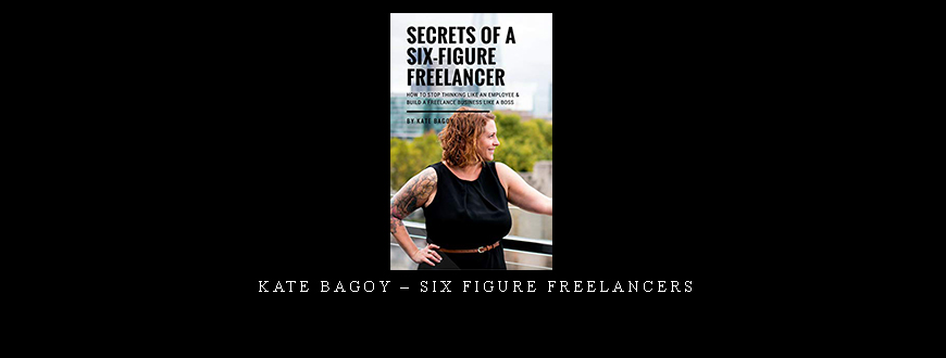Kate Bagoy – Six Figure Freelancers