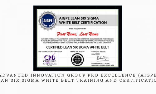Advanced Innovation Group Pro Excellence (AIGPE) – Lean Six Sigma White Belt Training and Certification |