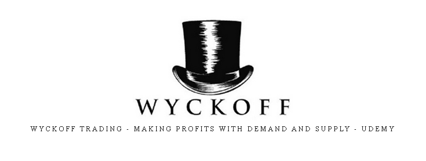 Wyckoff Trading – Making Profits With Demand And Supply – Udemy