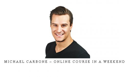 Michael Carbone – Online Course In A Weekend |