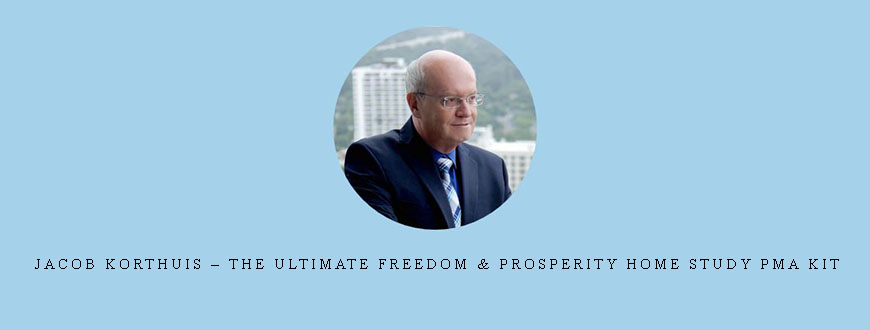 Jacob Korthuis – The Ultimate Freedom & Prosperity Home Study PMA Kit