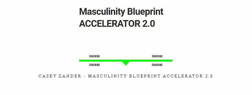 Casey Zander – Masculinity Blueprint ACCELERATOR 2.0