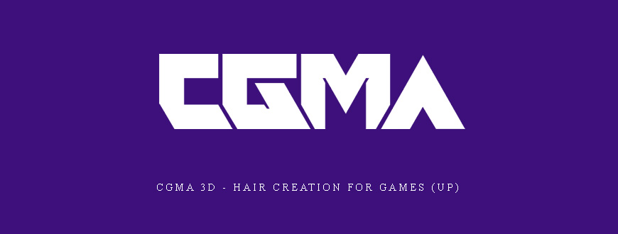 CGMA 3D – Hair Creation for Games (UP)