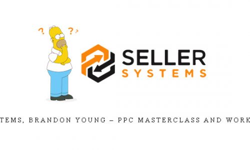 Seller Systems, Brandon Young – PPC Masterclass and Workshop Offer |