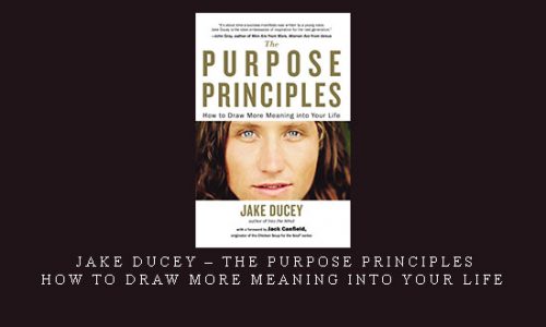 Jake Ducey – The Purpose Principles: How to Draw More Meaning into Your Life |