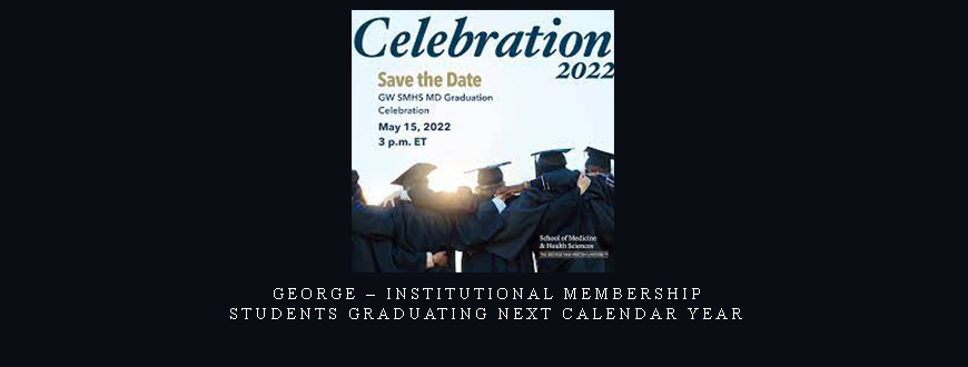 George – Institutional Membership: Students Graduating Next Calendar Year