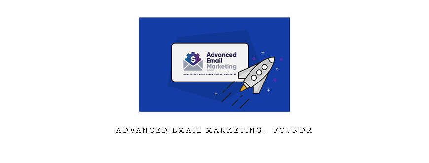 Advanced Email Marketing – Foundr