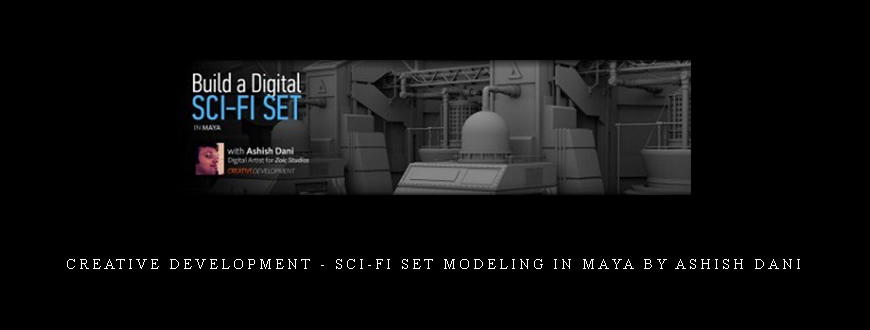 Creative Development – Sci-Fi Set Modeling in Maya by Ashish Dani