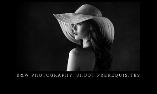 B&W Photography: Shoot Prerequisites |