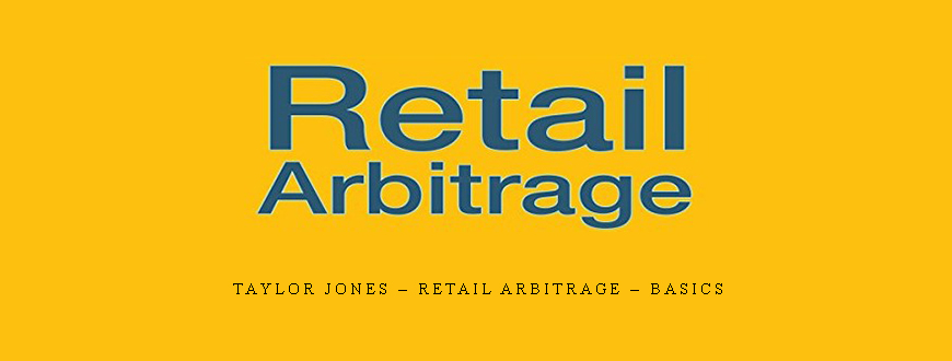 Taylor Jones – Retail Arbitrage – Basics