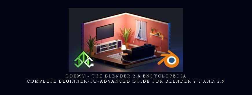 Udemy – The Blender 2.8 Encyclopedia – Complete beginner-to-advanced guide for Blender 2.8 and 2.9