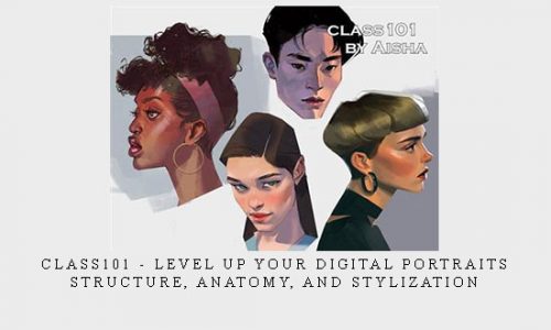 Class101 – Level Up Your Digital Portraits: Structure, Anatomy, and Stylization |