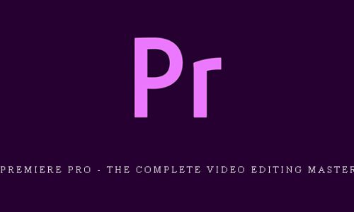Adobe Premiere Pro – The Complete Video Editing Master Class |